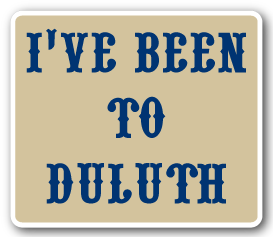 I've been to Duluth